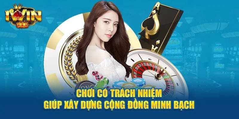 Những điều tốt đẹp mà việc chơi có trách nhiệm mang tới