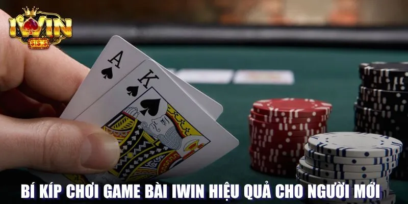 Bí quyết chơi game bài tại Iwin