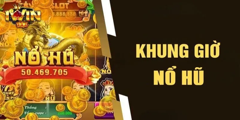 Giới thiệu tổng quát về khung giờ nổ hũ tại IWIN