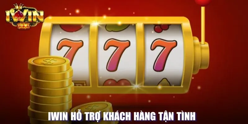 Iwin hỗ trợ khách hàng tận tình