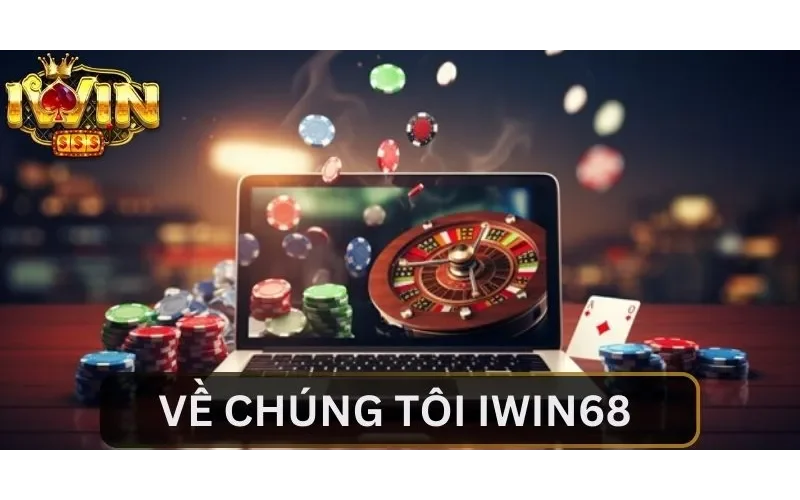 Thông tin về chúng tôi IWIN68 cơ bản